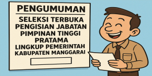 SELEKSI TERBUKA PENGISIAN JABATAN PIMPINAN TINGGI PRATAMA  LINGKUP PEMERINTAH KABUPATEN MANGGARAI