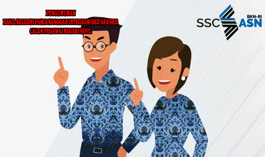 HASIL SELEKSI PASCA SANGGAH INTEGRASI SKD DAN SKB